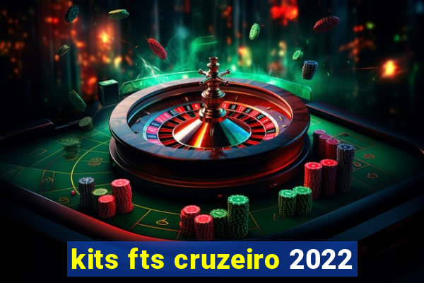 kits fts cruzeiro 2022